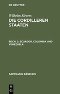 Cover: Wilhelm Sievers: Die Cordilleren Staaten / Ecuador, Colombia und Venezuela - De Gruyter