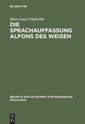 Cover: Die Sprachauffassung Alfons des Weisen - De Gruyter