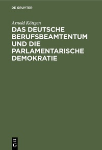 Abbildung von: Das deutsche Berufsbeamtentum und die parlamentarische Demokratie - De Gruyter