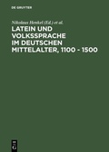Cover: Latein und Volkssprache im deutschen Mittelalter, 1100 - 1500 - De Gruyter