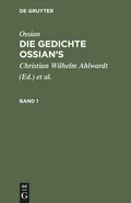 Cover: Die Gedichte Ossian's. Band 1 - De Gruyter