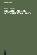 Cover: Die archaische Mythenerz&auml;hlung - De Gruyter