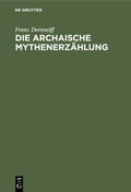 Cover: Die archaische Mythenerz&auml;hlung - De Gruyter