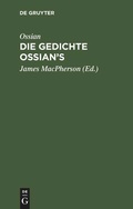 Cover: Die Gedichte Ossian's. Band 1-3 - De Gruyter Mouton