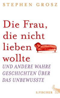 Bild vergrößern Bild: Die Frau, die nicht lieben wollte - S. Fischer