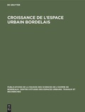Cover: Croissance de l'espace urbain bordelais - De Gruyter Mouton