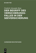 Cover: Der Begriff des Versicherungsfalles in der Seeversicherung - De Gruyter