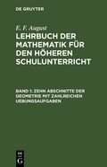Cover: Zehn Abschnitte der Geometrie mit zahlreichen Uebungsaufgaben - De Gruyter
