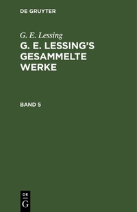 Enlarge image Cover: G. E. Lessing's gesammelte Werke. Band 5 - De Gruyter