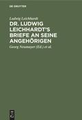 Cover: Dr. Ludwig Leichhardt's Briefe an seine Angeh&ouml;rigen - De Gruyter