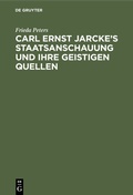 Bild: Carl Ernst Jarcke's Staatsanschauung und ihre geistigen Quellen - De Gruyter
