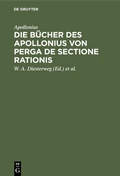 Cover: Die B&uuml;cher des Apollonius von Perga de sectione rationis - De Gruyter