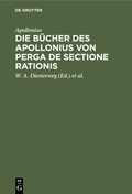 Cover: Die B&uuml;cher des Apollonius von Perga de sectione rationis - De Gruyter