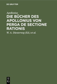Abbildung von: Die Bücher des Apollonius von Perga de sectione rationis - De Gruyter
