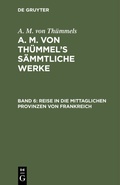 Cover: Reise in die mittaglichen Provinzen von Frankreich - De Gruyter