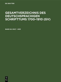 Abbildung von: Gesamtverzeichnis des deutschsprachigen Schrifttums 1700-1910 (GV) / Holt - Hor - De Gruyter Saur