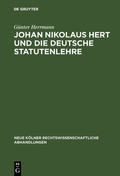 Cover: Johan Nikolaus Hert und die deutsche Statutenlehre - De Gruyter