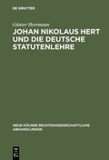 Cover: Johan Nikolaus Hert und die deutsche Statutenlehre - De Gruyter