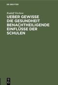 Cover: Ueber gewisse die Gesundheit benachtheiligende Einfl&uuml;sse der Schulen - De Gruyter