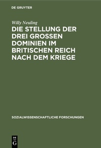 Abbildung von: Die Stellung der drei grossen Dominien im Britischen Reich nach dem Kriege - De Gruyter