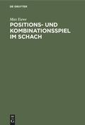 Cover: Positions- und Kombinationsspiel im Schach - De Gruyter