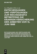 Cover: Entscheidungen und Verf&uuml;gungen zum Reichsgesetz betreffend die Krankenversicherung... / Entscheidungen und Verf&uuml;gungen der Gewerbe-Deputation des Magistrats zu Berlin zum Reichsgesetz betreffend die Krankenversicherung der Arbeiter vom 15. Juni 1883 - De Gruyter