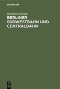 Bild: Berliner Südwestbahn und Centralbahn - De Gruyter