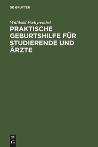 Bild vergrößern Bild: Praktische Geburtshilfe für Studierende und Ärzte - De Gruyter