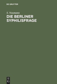 Enlarge image Cover: Die Berliner Syphilisfrage - De Gruyter