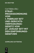 Cover: Strafproze&szlig;ordnung vom 1. Februar 1877 und Gerichtsverfassungsgesetz vom 27. Januar 1877 mit den Einf&uuml;hrungsgesetzen - De Gruyter