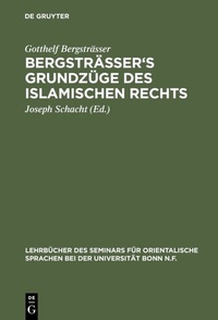 Abbildung von: Bergsträsser's Grundzüge des islamischen Rechts - De Gruyter