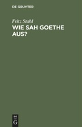 Cover: Wie sah Goethe aus? - De Gruyter