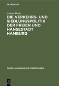 Cover: Die Verkehrs- und Siedlungspolitik der Freien und Hansestadt Hamburg - De Gruyter