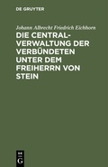 Bild: Die Centralverwaltung der Verbündeten unter dem Freiherrn von Stein - De Gruyter
