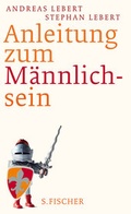 Cover: Anleitung zum M&auml;nnlichsein - S. Fischer