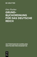 Cover: Grundbuchordnung f&uuml;r das Deutsche Reich - De Gruyter