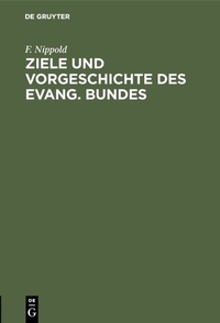 Abbildung von: Ziele und Vorgeschichte des Evang. Bundes - De Gruyter
