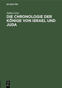 Abbildung von: Die Chronologie der Könige von Israel und Juda - De Gruyter