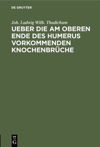 Abbildung von: Ueber die am oberen Ende des Humerus vorkommenden Knochenbrüche - De Gruyter