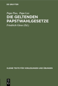 Abbildung von: Die geltenden Papstwahlgesetze - De Gruyter
