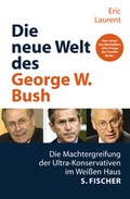 Cover: Die neue Welt des George W. Bush - S. Fischer