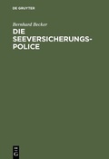 Cover: Die Seeversicherungs-Police - De Gruyter