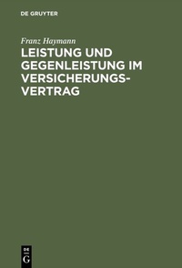 Abbildung von: Leistung und Gegenleistung im Versicherungsvertrag - De Gruyter