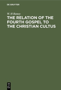 Abbildung von: The Relation of the Fourth Gospel to the Christian Cultus - De Gruyter