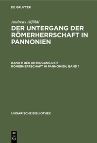 Bild: Der Untergang der Römerherrschaft in Pannonien, Band 1 - De Gruyter