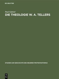 Abbildung von: Die Theologie W. A. Tellers - De Gruyter