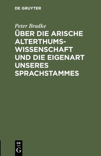 Abbildung von: Über die arische Alterthumswissenschaft und die Eigenart unseres Sprachstammes - De Gruyter
