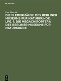 Cover: Die Flederm&auml;use des Berliner Museums f&uuml;r Naturkunde, Lfg. 1: Die Megachiroptera des Berliner Museums f&uuml;r Naturkunde - De Gruyter