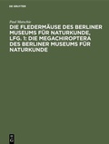 Cover: Die Flederm&auml;use des Berliner Museums f&uuml;r Naturkunde, Lfg. 1: Die Megachiroptera des Berliner Museums f&uuml;r Naturkunde - De Gruyter