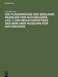 Abbildung von: Die Fledermäuse des Berliner Museums für Naturkunde, Lfg. 1: Die Megachiroptera des Berliner Museums für Naturkunde - De Gruyter